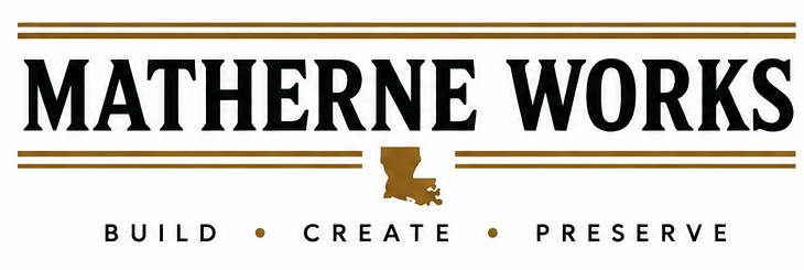 Matherne Works — Build Create Preserve